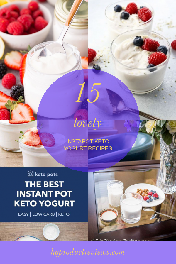 15 Lovely Instapot Keto Yogurt Recipes Best Product Reviews